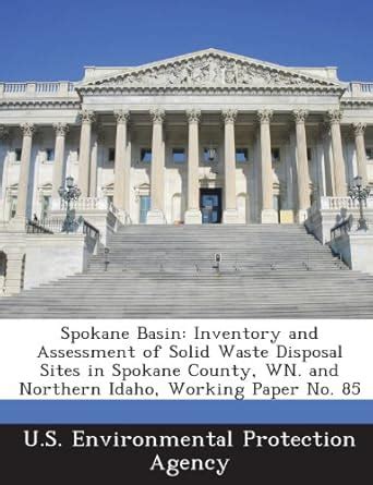 Spokane Basin: Inventory and Assessment of Solid Waste Disposal Sites ...
