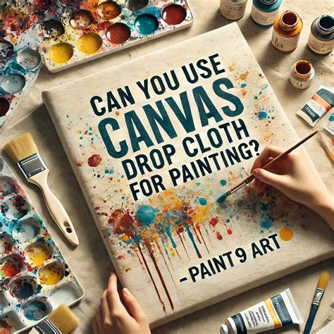 Can You Use Canvas Drop Cloth for Painting?