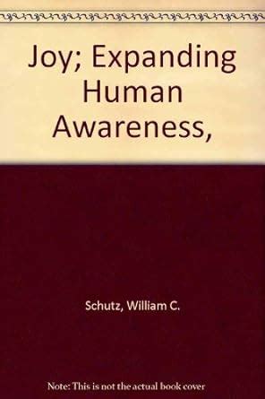 Joy; Expanding Human Awareness, : Schutz, William C.: Amazon.in: Books