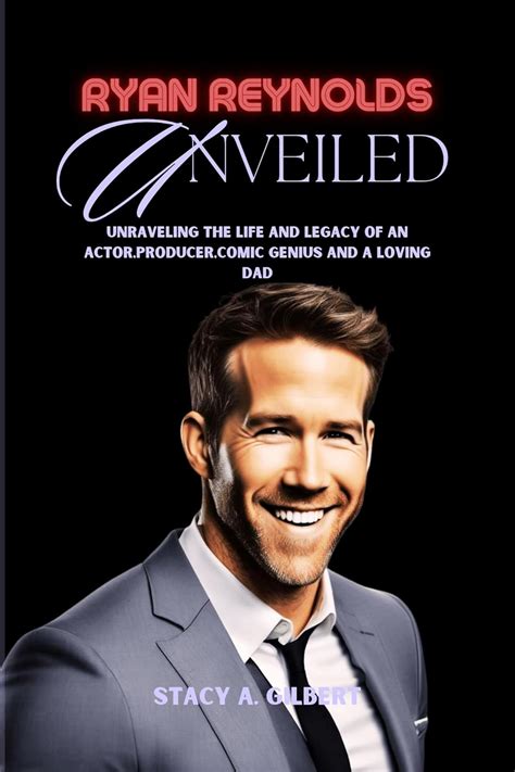 RYAN REYNOLDS UNVEILED : Unraveling the life and legacy of an actor ...