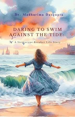 DARING TO SWIM AGAINST THE TIDE: A Stereotype Breaker Life Story eBook ...
