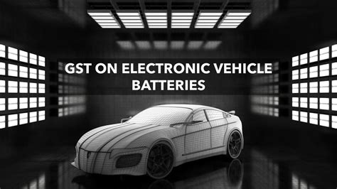 Call for Lower GST on EV Batteries and Charging Infrastructure to Boost ...