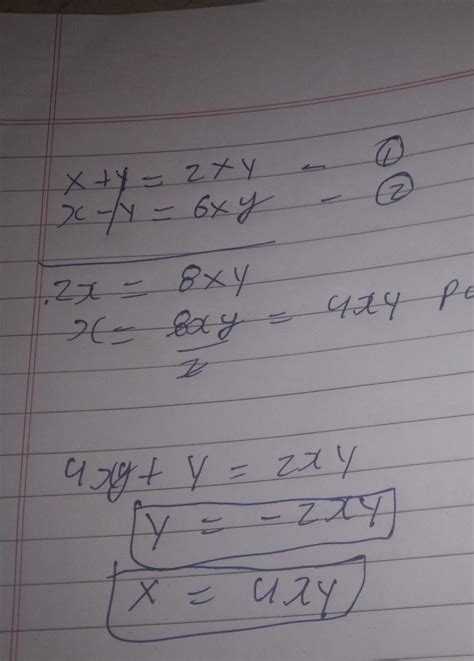 x+y=2xy, x-y=6xysolve by elimination method or substitute method ...