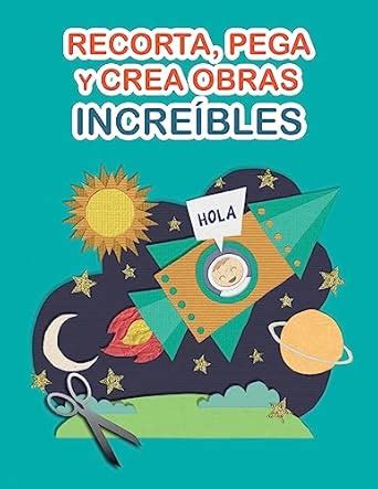 Recorta, pega y crea obras increíbles: Libro de Cortar y Pegar a todo ...