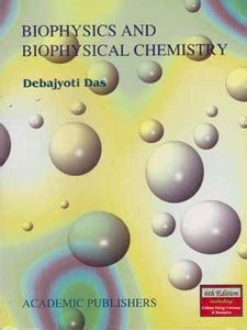 Biophysics And Biophysical Chemistry By Debajyoti Das: Buy Biophysics ...