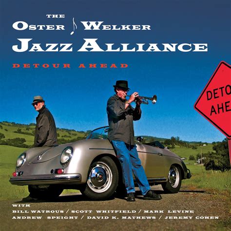 Detour Ahead: The Oster-Welker Jazz Alliance, Antonio Carlos Jobim, Lou ...