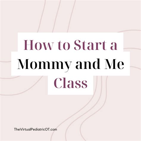 Mommy And Me Class: How To Start One - The Virtual Pediatric OT