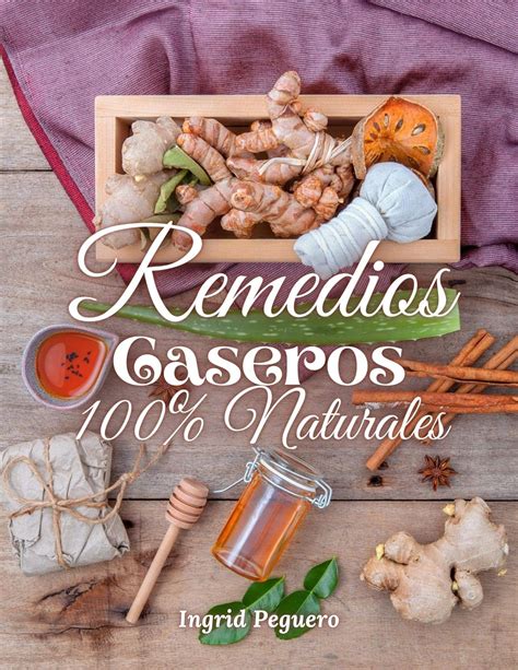 Remedios Caseros 100% Naturales: Remedios Caseros Naturales Para mas de ...