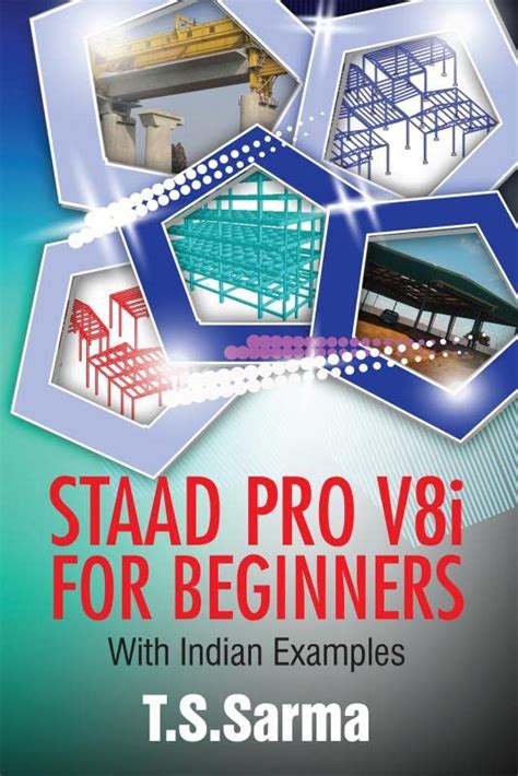 Staad Pro V8i for Beginners:With Indian Examples : T.S.Sarma: Amazon.in ...