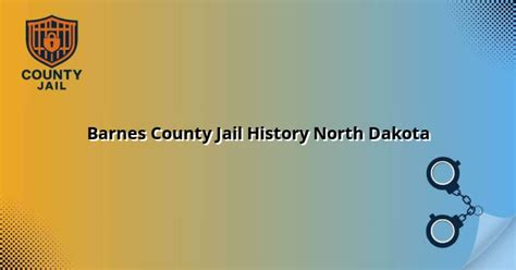 Barnes County Jail History North Dakota