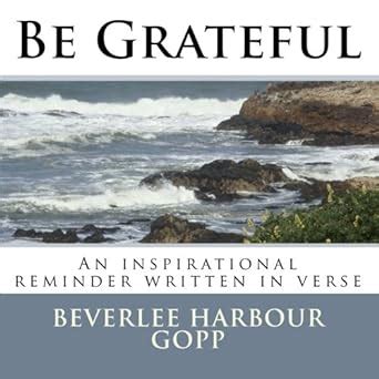 Be Grateful: An Inspirational Reminder Written in Verse : Gopp ...