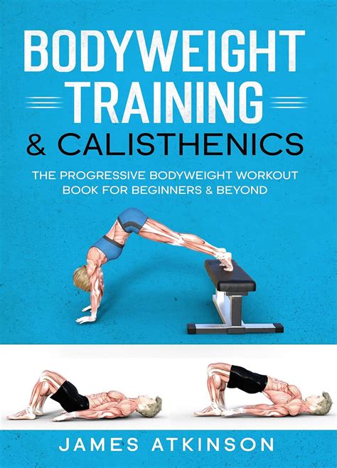 Bodyweight Training & Calisthenics: The Progressive Bodyweight Workout ...