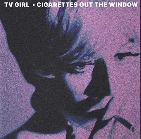 TV Girl - Cigarettes out the Window (Single) - Reviews - Album of The Year