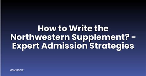 How To Write The Northwestern Supplement? - Expert Admission Strategies ...