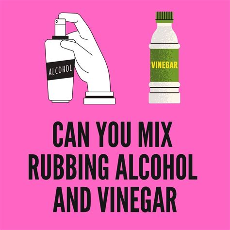 Can You Mix Vinegar And Rubbing Alcohol