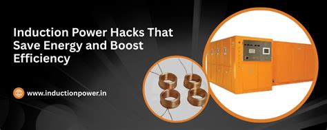 Induction Power Hacks That Save Energy and Boost Efficiency