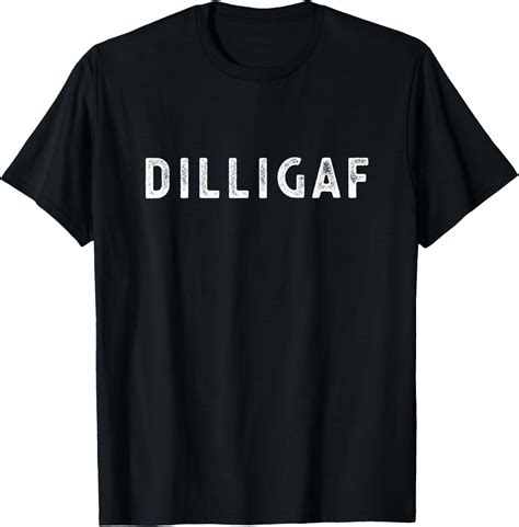 DILLIGAF Do I Look Like I Give A F, Funny Sarcastic Humor T-Shirt ...