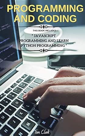 Programming and Coding: This Book Includes JavaScript Programming and ...