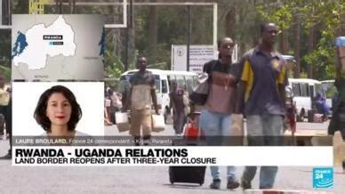 Rwanda re-opens border with Uganda but says grievances remain - France 24