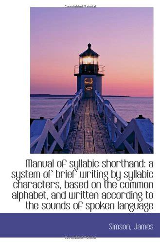 Manual of syllabic shorthand: a system of brief writing by syllabic ...