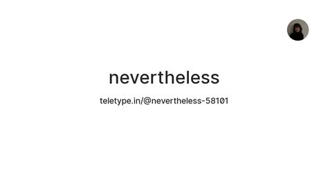 nevertheless — Teletype