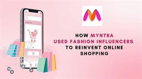 How Myntra Leveraged Fashion Influencers to Revolutionize Online ...