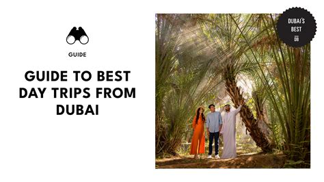 A Quintessential Guide to the Best Day Trips from Dubai