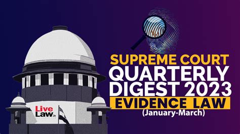 Supreme Court Quarterly Digest On Evidence Law [Jan – Mar, 2023]