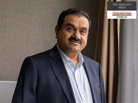 Gautam Adani: Morning Brief Podcast: Hindenburg saga: Where does Gautam ...