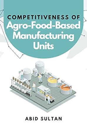 Buy Competitiveness of Agro-Food-Based Manufacturing Units Book Online ...