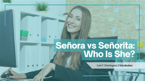 Señora vs Señorita: Who Is She?