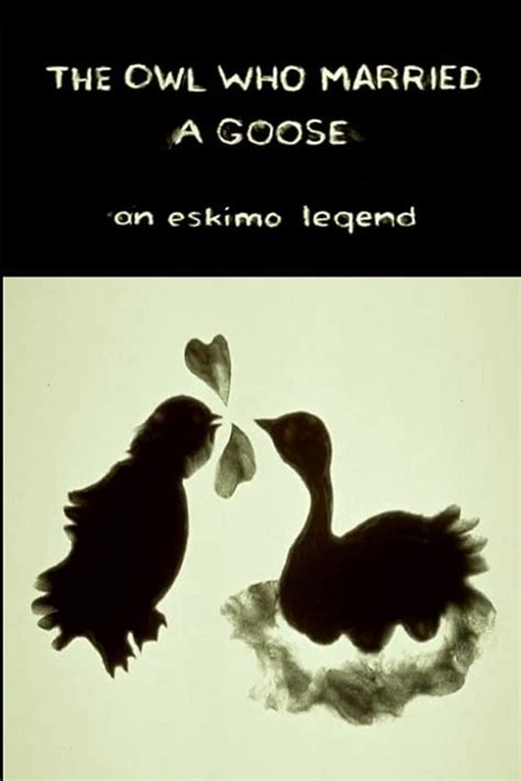 The Owl Who Married a Goose: An Eskimo Legend - posters, covers ...
