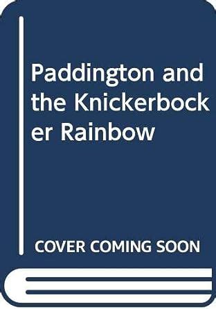 Paddington and the Knickerbocker Rainbow : Bond, Michael, McKee, David ...