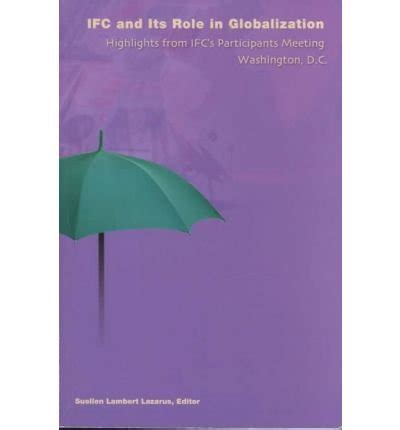 Buy The International Finance Corporation and its Role in Globalization ...