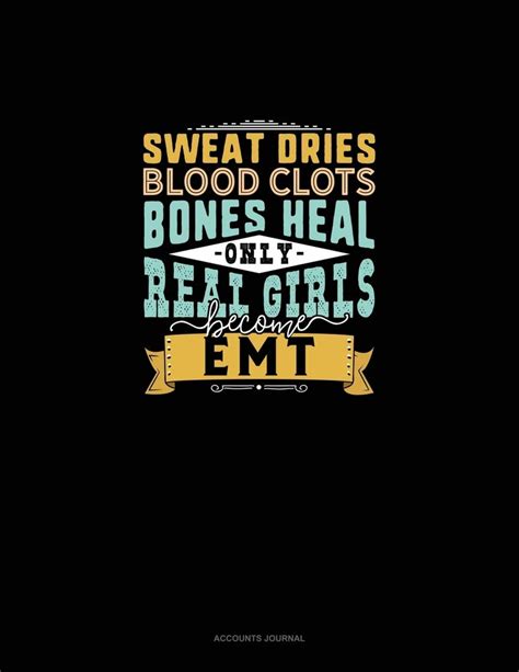 Buy Sweat Dries Blood Clots Bones Heal Only Real Girls Become EMT ...