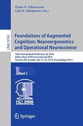 Foundations of Augmented Cognition: Neuroergonomics and Operational ...