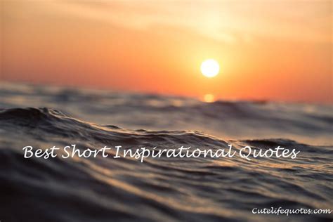 Short Inspirational Quotes | Short Inspirational Sayings Quotes.