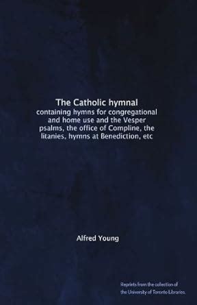 The Catholic hymnal: containing hymns for congregational and home use ...