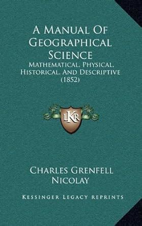 Buy A Manual of Geographical Science: Mathematical, Physical ...