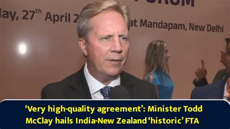 Very high-quality agreement: Minister Todd McClay hails India-New ...
