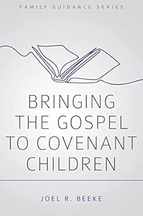Bringing the Gospel to Covenant Children (Family Guidance Series) eBook ...