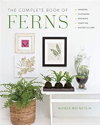 Buy The Complete Book of Ferns: Indoors - Outdoors - Growing - Crafting ...