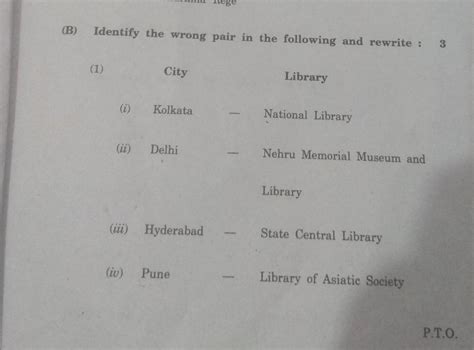 (B) Identify the wrong pair in the following and rewrite : 3 (1) City ...