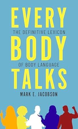 Every Body Talks: The Definitive Lexicon of Body Language eBook : E ...