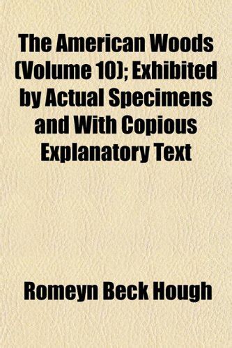 The American Woods (Volume 10); Exhibited by Actual Specimens and with ...
