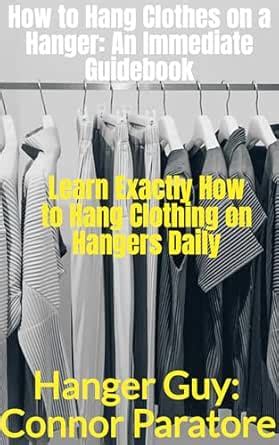 How to Hang Clothes on a Hanger: An Immediate Guidebook: Learn Exactly ...
