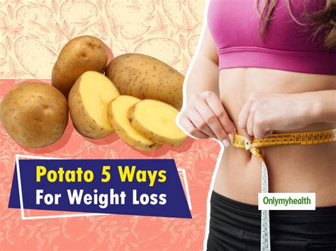 Lose Weight By Eating Potatoes In These 5 Simple Ways | OnlyMyHealth