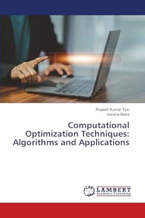 Buy Computational Optimization Techniques: Algorithms and Applications ...