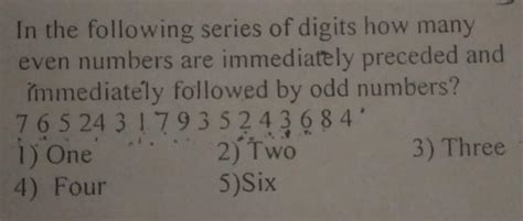 In the following series of digits how manyeven numbers are immediately ...