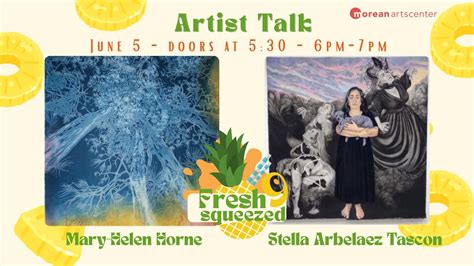 Fresh Squeezed 9 Artist Talk: Mary-Helen Horne + Stella Arbelaez Tascon ...